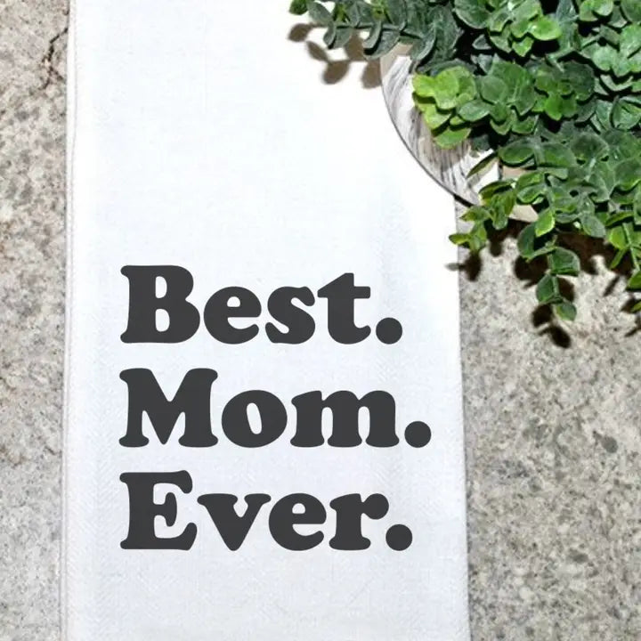 Best.Mom.Ever. Tea Towel