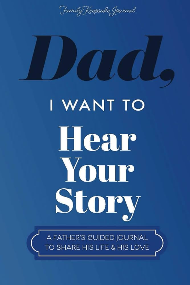Dad, I want to hear your story