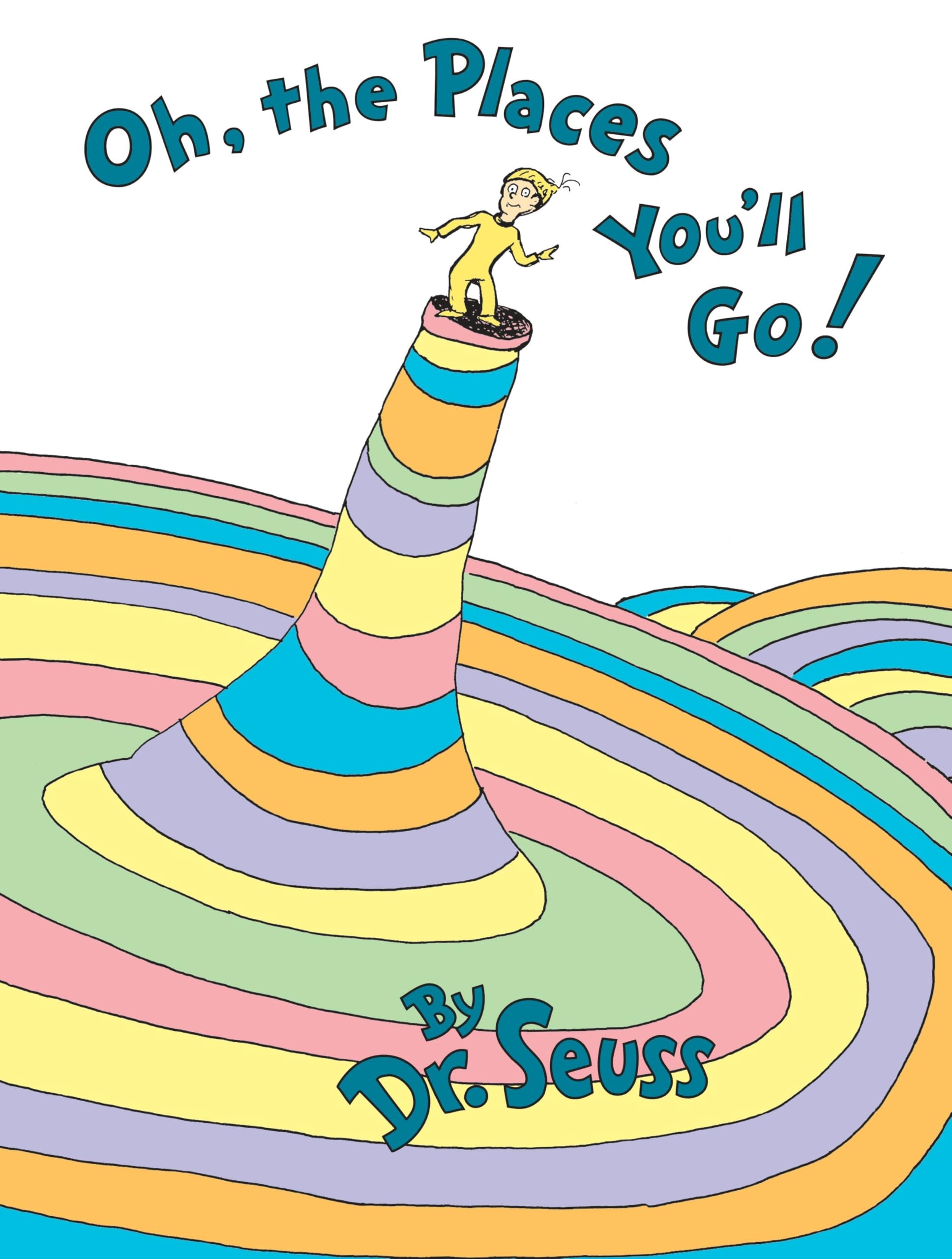 Oh the places you’ll go! By dr. Seuss