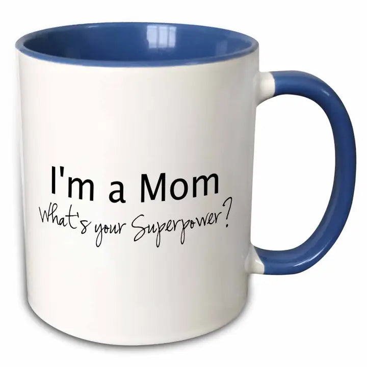 I'm A Mom - What's Your Superpower