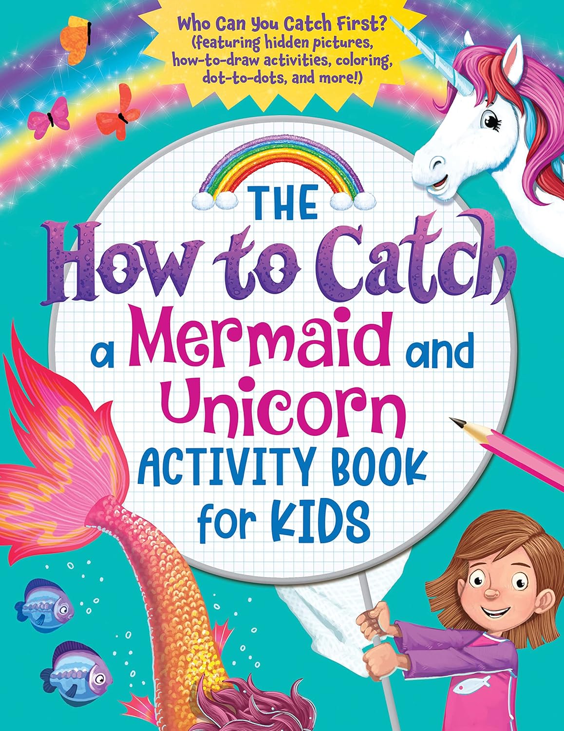 The How to Catch a Mermaid and Unicorn Activity Book for Kids: Who Can You Catch First?