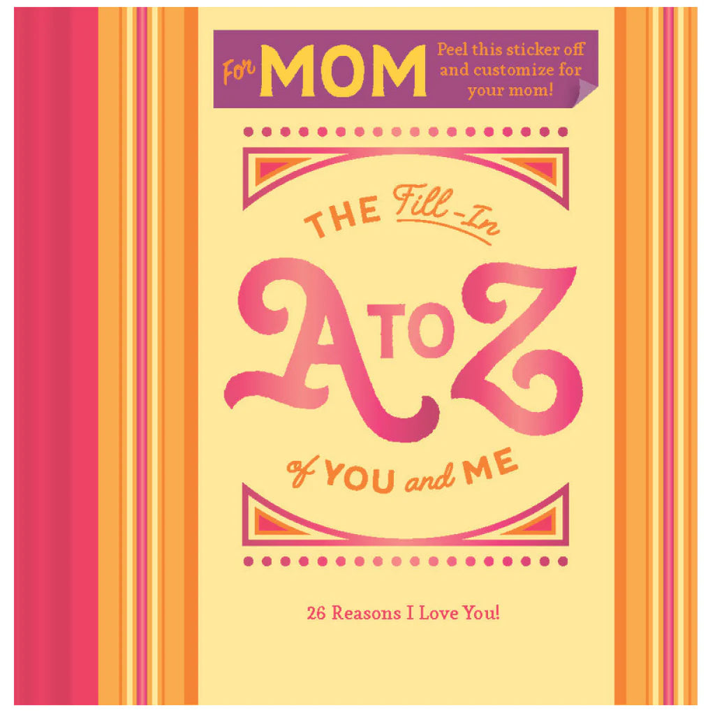 The Fill-In A to Z of You and Me: For Mom