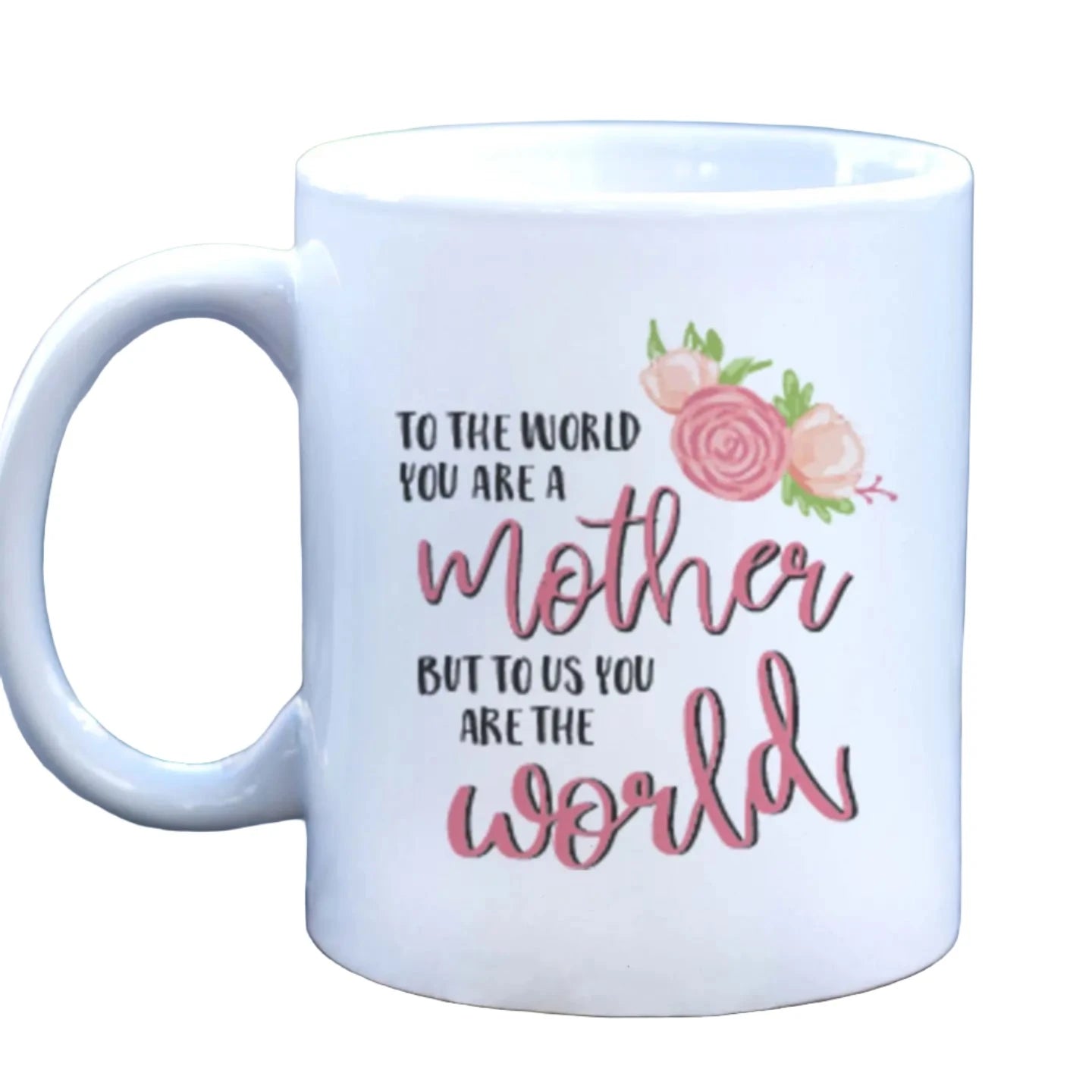 Mother you are the world mug