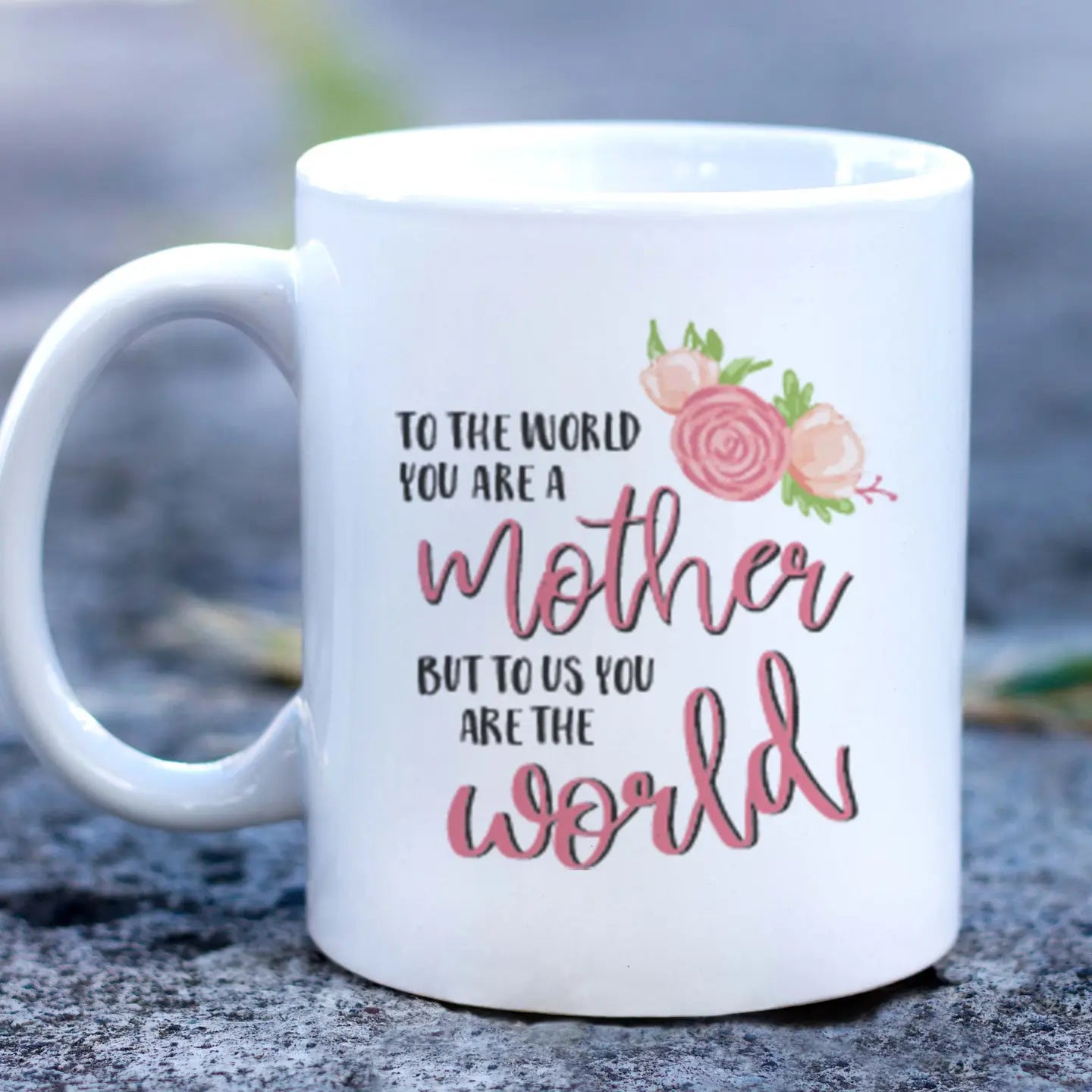 Mother you are the world mug