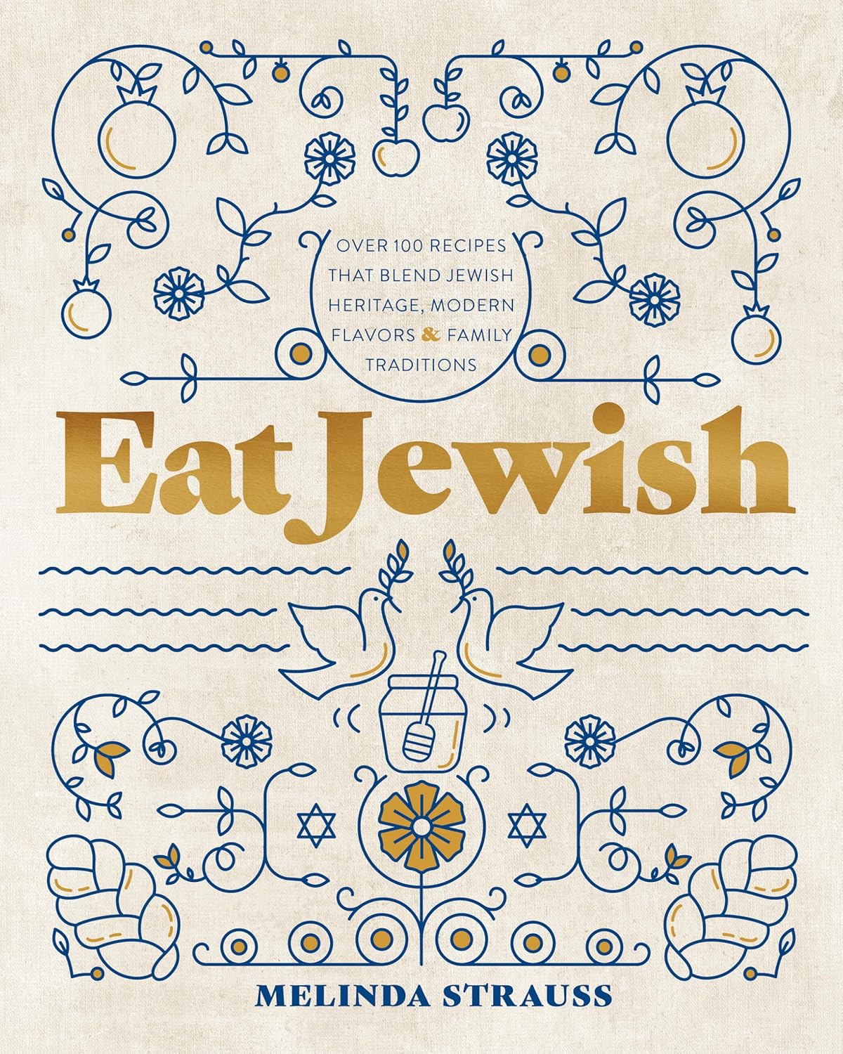 Eat Jewish: Over 100 Recipes That Blend Jewish Heritage, Modern Flavors, and Family