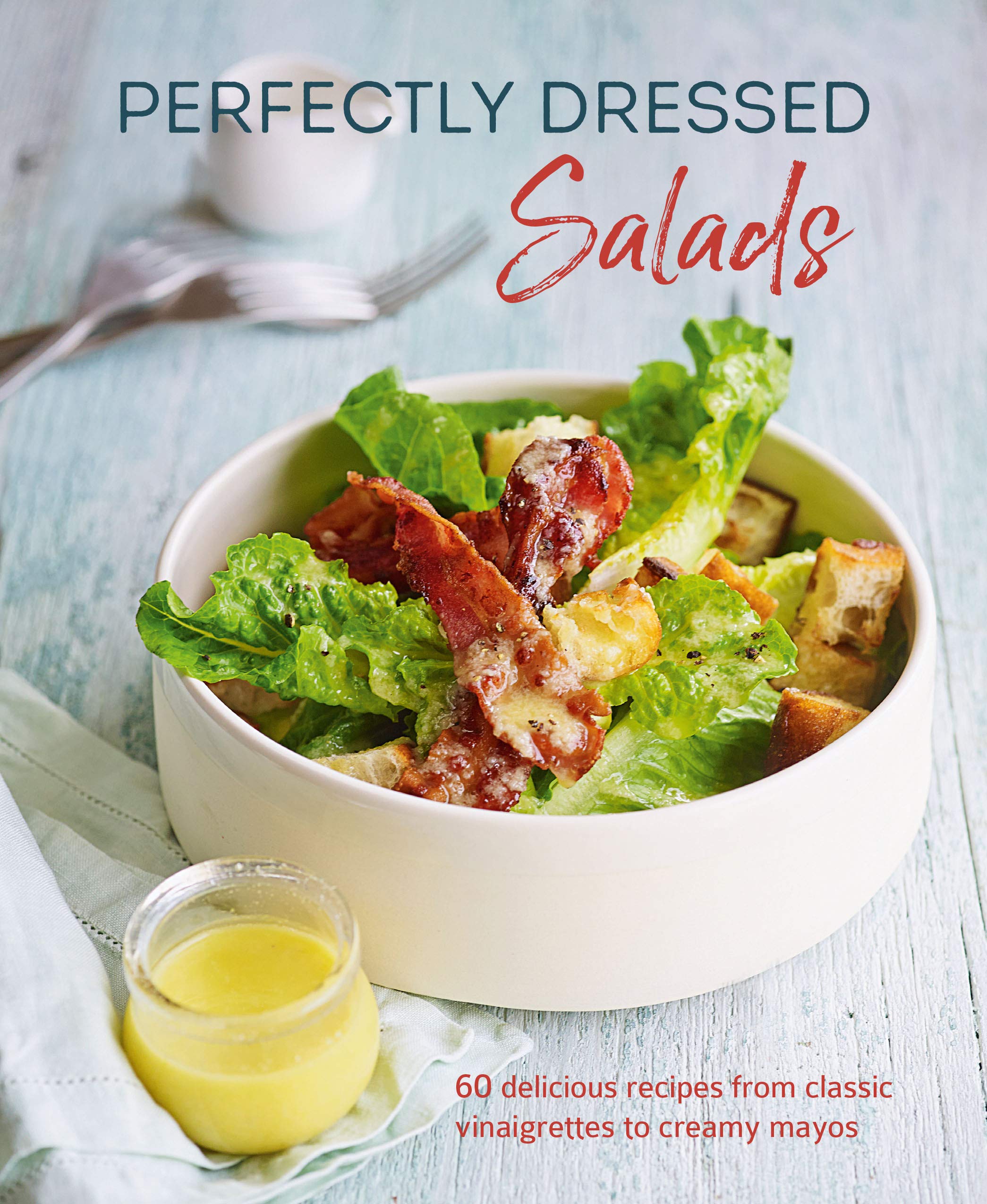 Cookbook -  Perfectly Dressed Salads